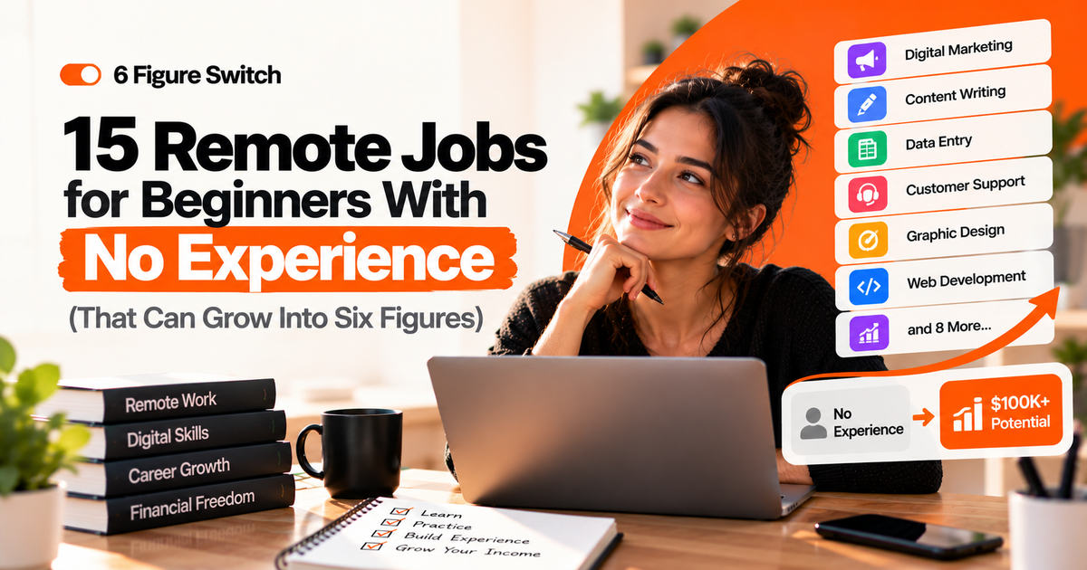 15 Remote Jobs for Beginners With No Experience (That Can Grow Into Six Figures)
